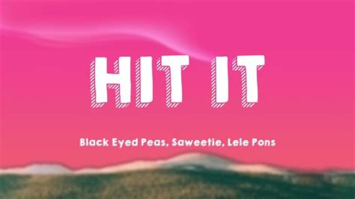 Lyrics & Translations of Hit It by The Black Eyed Peas & Saweetie & Lele Pons
