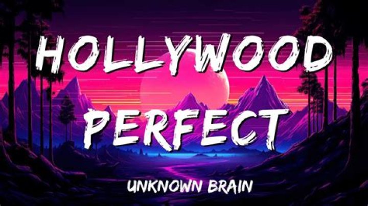 Lyrics & Translations of Hollywood Perfect by Unknown Brain