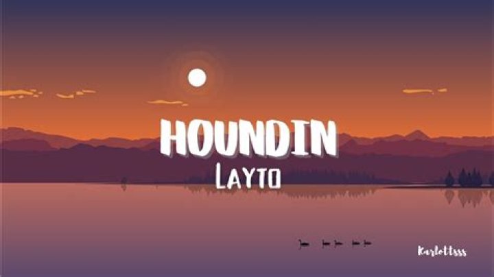 Lyrics & Translations of Houndin by Layto