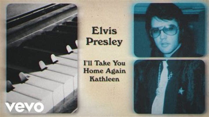 Lyrics & Translations of I'll Take You Home Again Kathleen by Elvis Presley