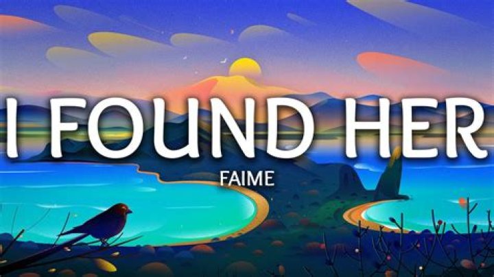 Lyrics & Translations of I Found Her by Faime