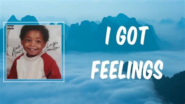 Lyrics & Translations of I Got Feelings by Kevo Muney