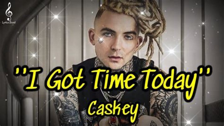 Lyrics & Translations of I Got Time Today by Caskey