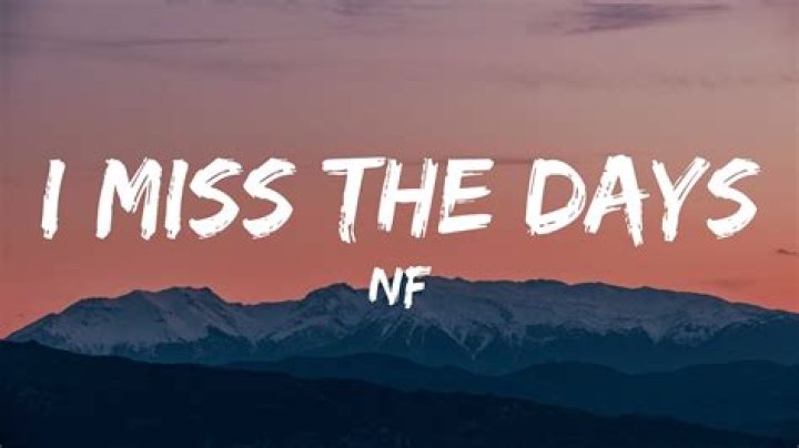 Lyrics & Translations of I Miss The Days by Nf
