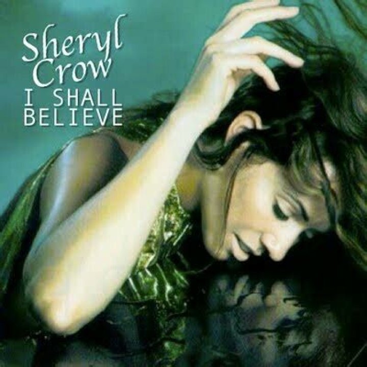 Lyrics & Translations of I Shall Believe by Sheryl Crow