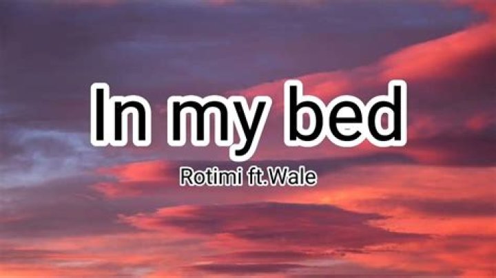 Lyrics & Translations of In My Bed by Rotimi