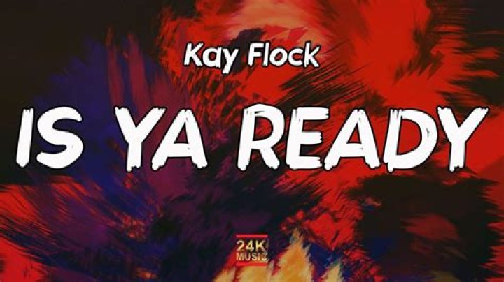 Lyrics & Translations of Is Ya Ready by Kay Flock