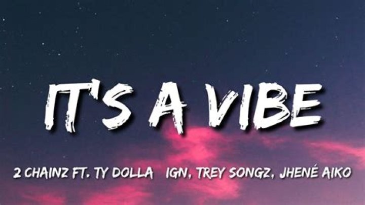 Lyrics & Translations of It's A Vibe by Ty Dolla $Ign & 2 Chainz & Jhene Aiko & Trey Songz