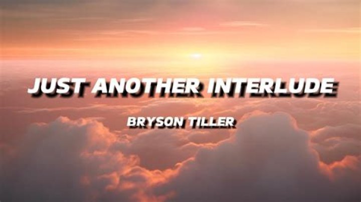 Lyrics & Translations of Just Another Interlude by Bryson Tiller