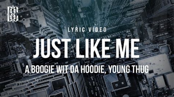 Lyrics & Translations of Just Like Me by Young Thug & A-Boogie Wit Da Hoodie