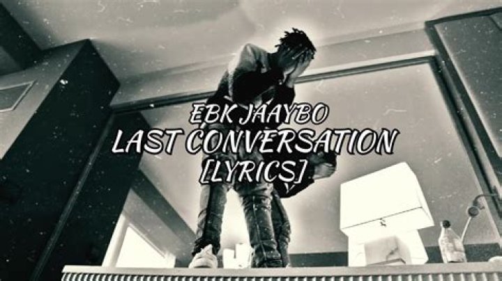 Lyrics & Translations of Last Conversation by Ebk Jaaybo
