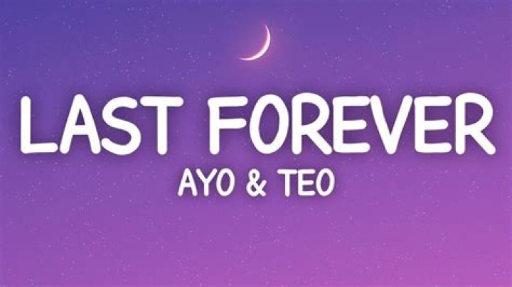 Lyrics & Translations of Last Forever by Ayo & Teo