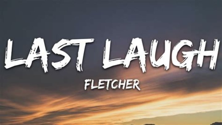 Lyrics & Translations of Last Laugh by Fletcher