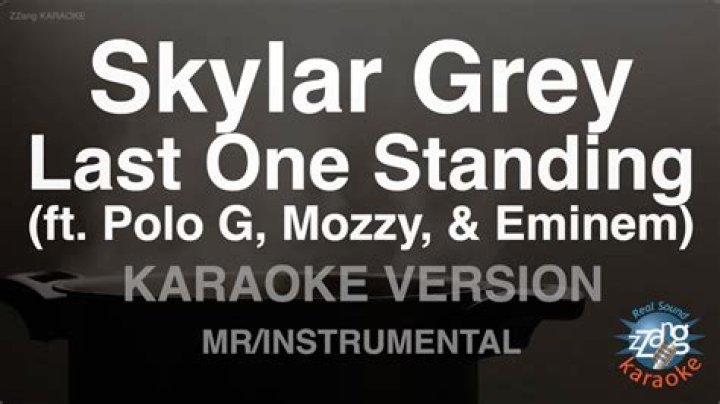 Lyrics & Translations of Last One Standing by Skylar Grey & Eminem & Mozzy & Polo G