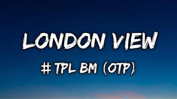 Lyrics & Translations of London View by #tpl Bm
