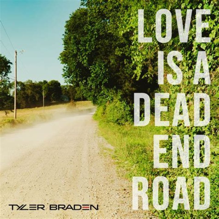 Lyrics & Translations of Love Is A Dead End Road (Acoustic) by Tyler Braden