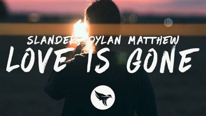 Lyrics & Translations of Love Is Gone by Slander & Dylan Matthew