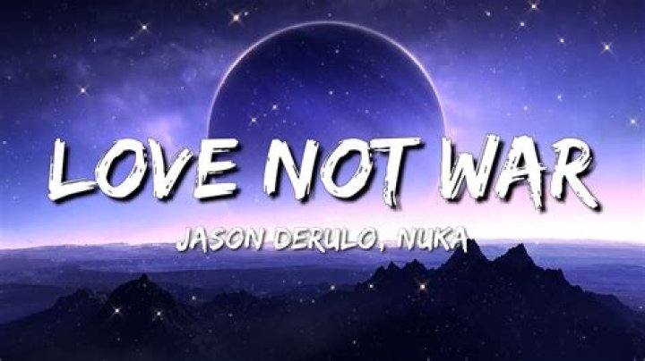 Lyrics & Translations of Love Not War by Jason Derulo