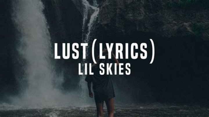 Lyrics & Translations of Lust by Lil Skies