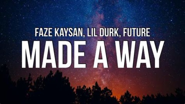 Lyrics & Translations of Made A Way by Lil Durk & Future & Faze Kaysan