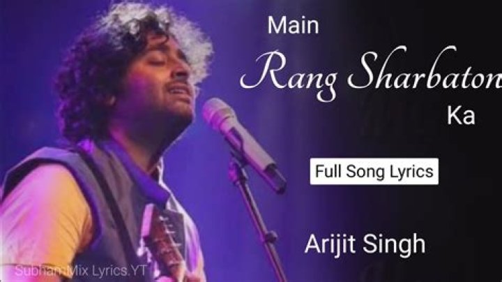 Lyrics & Translations of Main Rang Sharbaton Ka Reprise by Arijit Singh