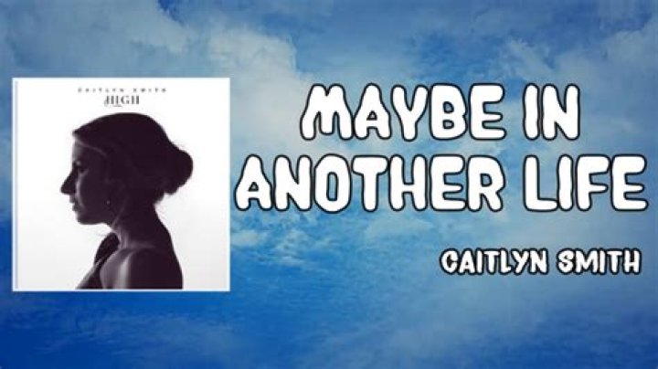 Lyrics & Translations of Maybe In Another Life by Caitlyn Smith