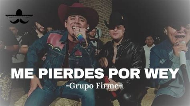 Lyrics & Translations of Me Pierde Por Wey by Grupo Firme