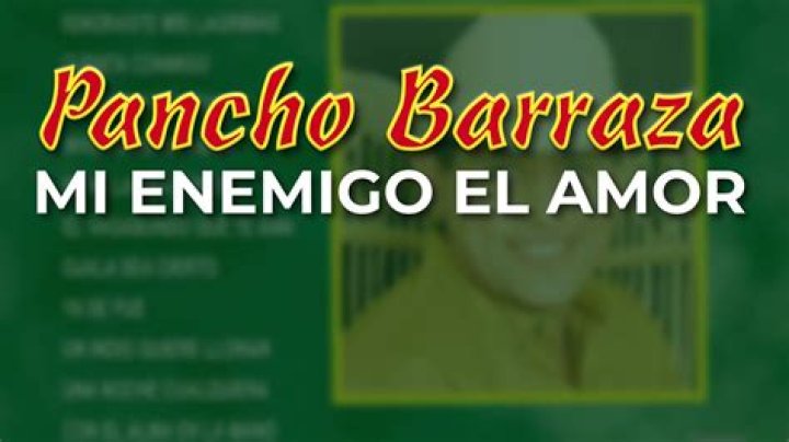 Lyrics & Translations of Mi Enemigo El Amor by Pancho Barraza
