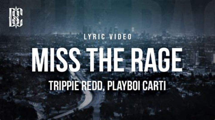 Lyrics & Translations of Miss The Rage by Playboi Carti & Trippie Redd
