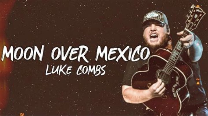 Lyrics & Translations of Moon Over Mexico by Luke Combs