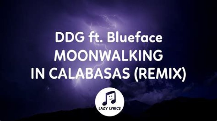 Lyrics & Translations of Moonwalking In Calabasas Remix by Ddg & Blueface