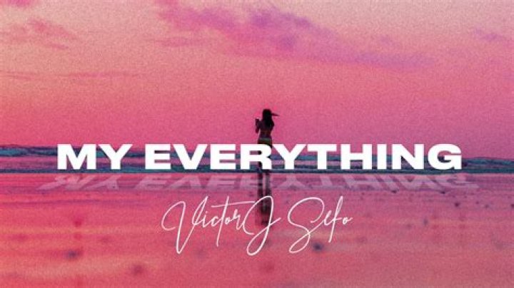 Lyrics & Translations of My Everything by Victor J Sefo