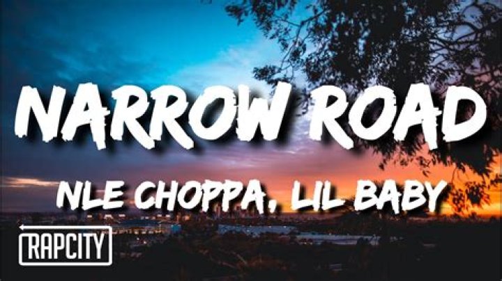 Lyrics & Translations of Narrow Road by Lil Baby & Nle Choppa