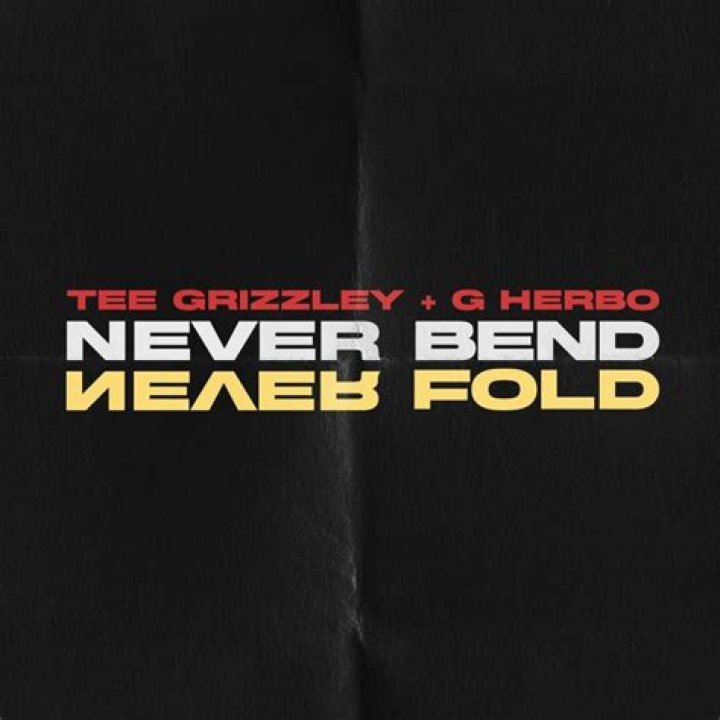 Lyrics & Translations of Never Bend Never Fold by G Herbo (Lil Herb) & Tee Grizzley