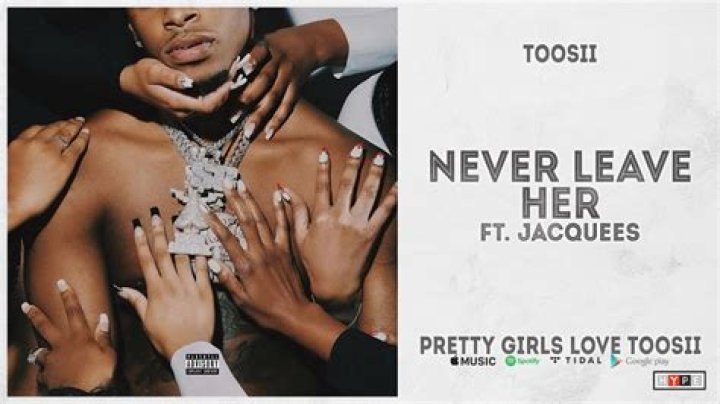 Lyrics & Translations of Never Leave by Jacquees & Toosii