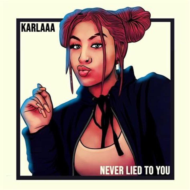 Lyrics & Translations of Never Lied To You by Karlaaa