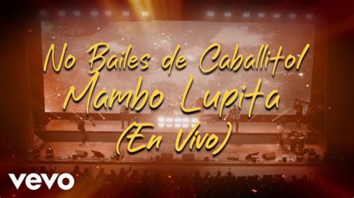 Lyrics & Translations of No Bailes De Caballito / Mambo Lupita by Los Rojos