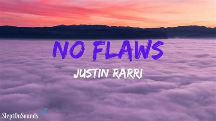 Lyrics & Translations of No Flaws by Justin Rarri