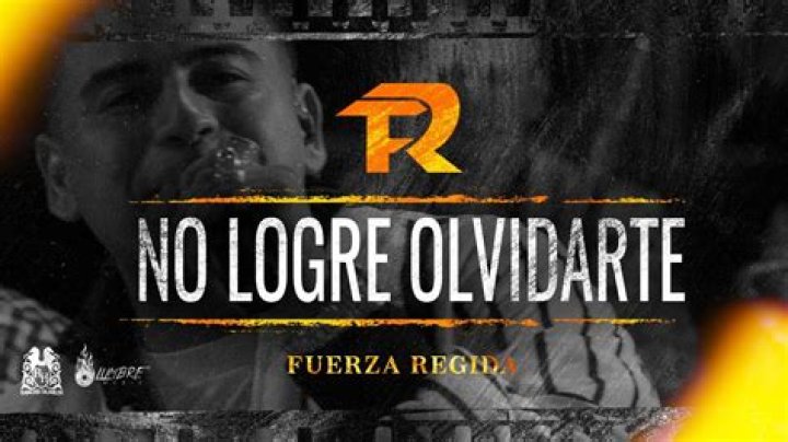 Lyrics & Translations of No Logre Olvidarte by Fuerza Regida