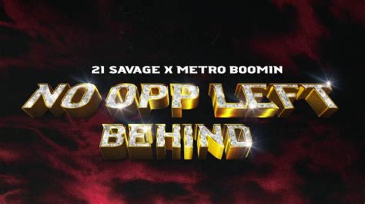 Lyrics & Translations of No Opp Left Behind by 21 Savage & Metro Boomin