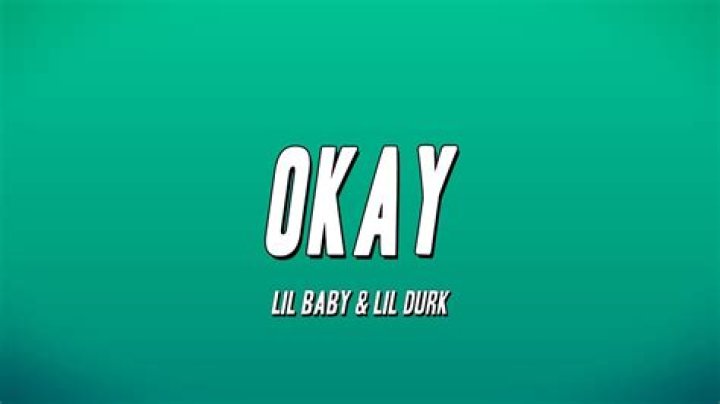 Lyrics & Translations of Okay by Lil Durk & Lil Baby