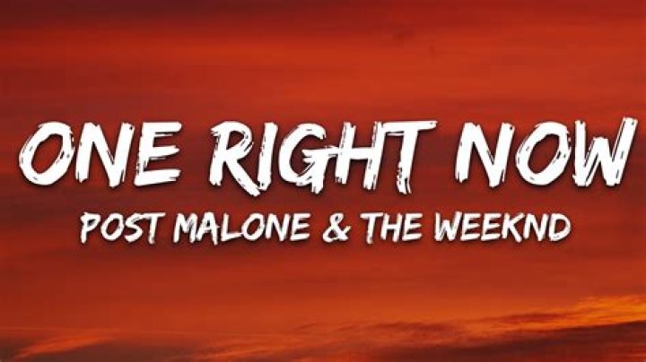 Lyrics & Translations of One Right Now by The Weeknd & Post Malone