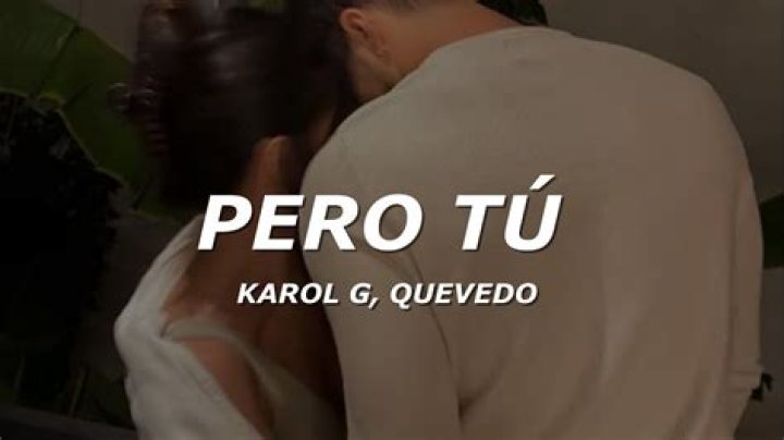 Lyrics & Translations of Pero Tú by Karol G & Quevedo
