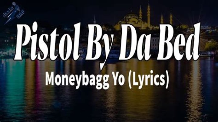 Lyrics & Translations of Pistol By Da Bed by Moneybagg
