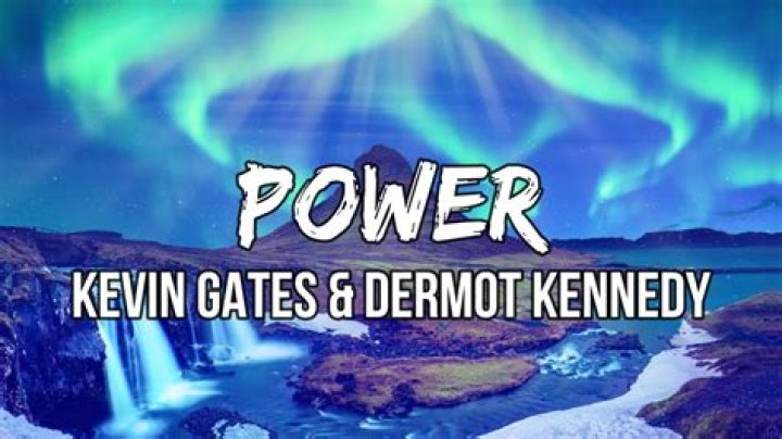 Lyrics & Translations of Power by Kevin Gates & Dermot Kennedy
