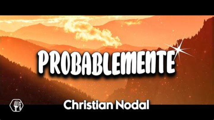 Lyrics & Translations of Probablemente by Christian Nodal