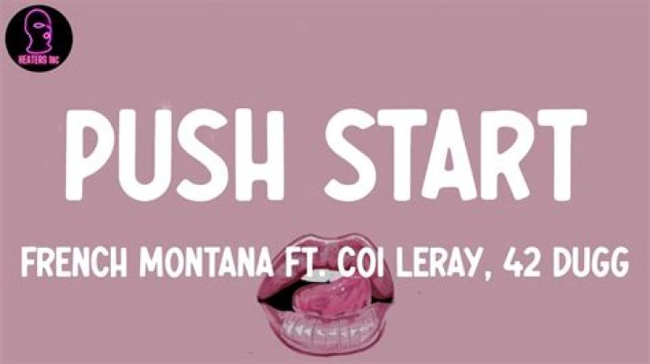 Lyrics & Translations of Push Start by French Montana & 42 Dugg & Coi Leray