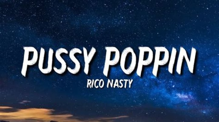 Lyrics & Translations of Pussy Poppin by Rico Nasty