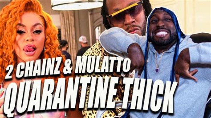 Lyrics & Translations of Quarantine Thick by 2 Chainz & Mulatto