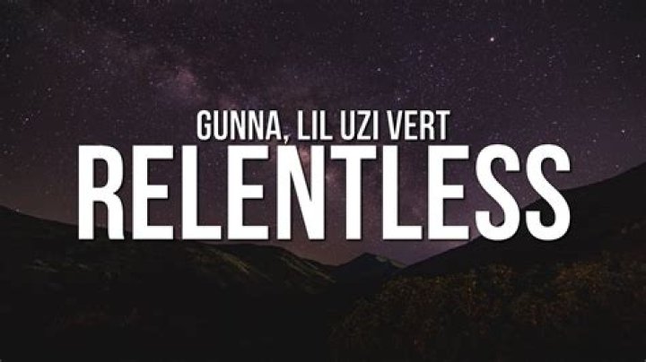 Lyrics & Translations of Relentless by Lil Uzi Vert & Gunna